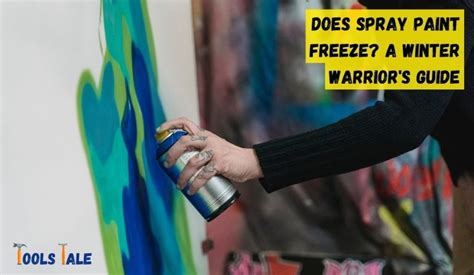 Does Spray Paint Freeze: Exploring the Unpredictable Nature of Artistic Expression